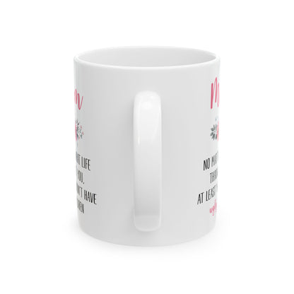 Mom Floral Mug – No Matter What Life Throws at You, At Least You Don't Have Ugly Children
