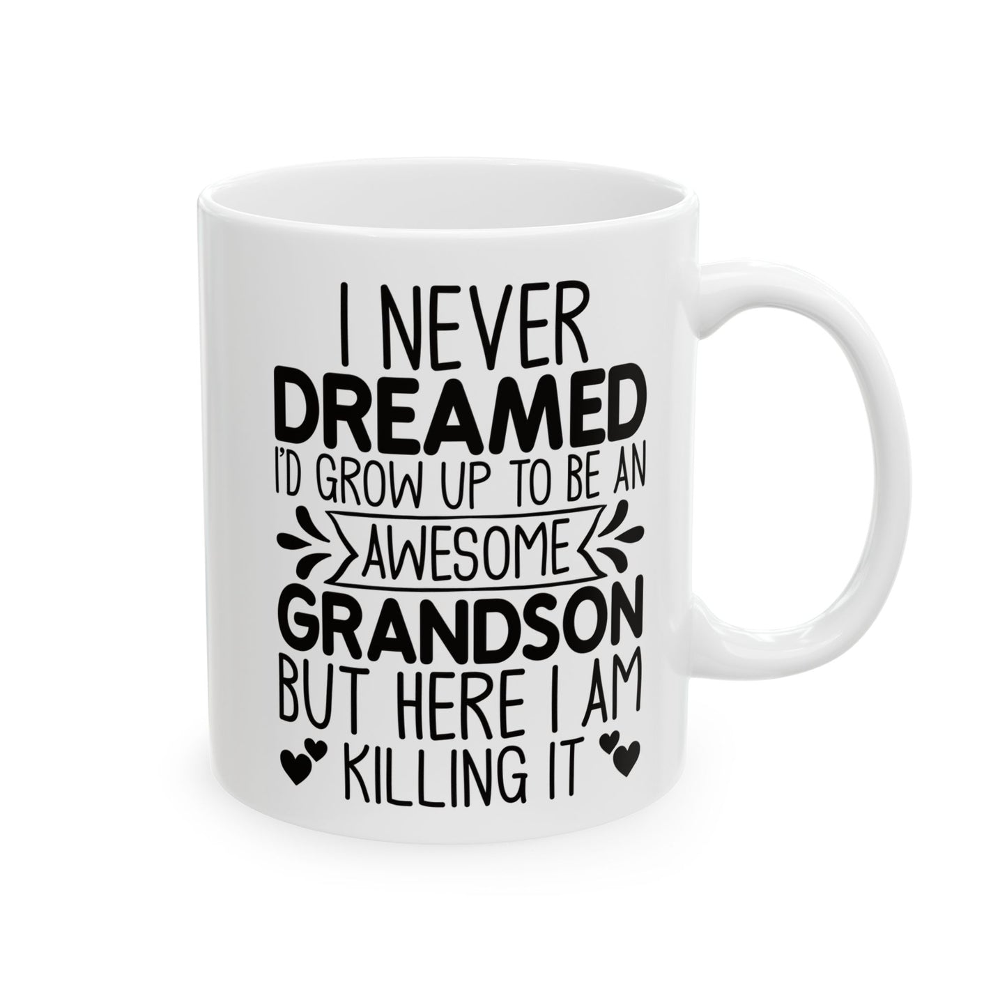 I NEVER DREAMED Ceramic Mug, (11oz, 15oz)