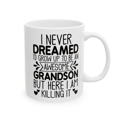 I NEVER DREAMED Ceramic Mug, (11oz, 15oz)