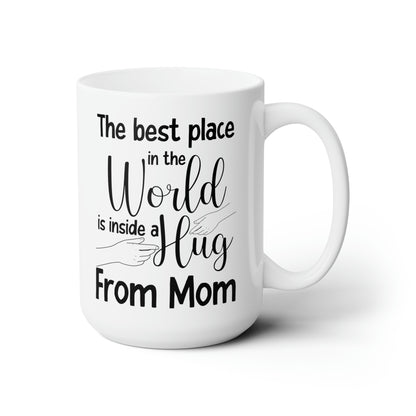 The Best Place in the World is Inside a Hug from Mom – Heartwarming Mug for Mom