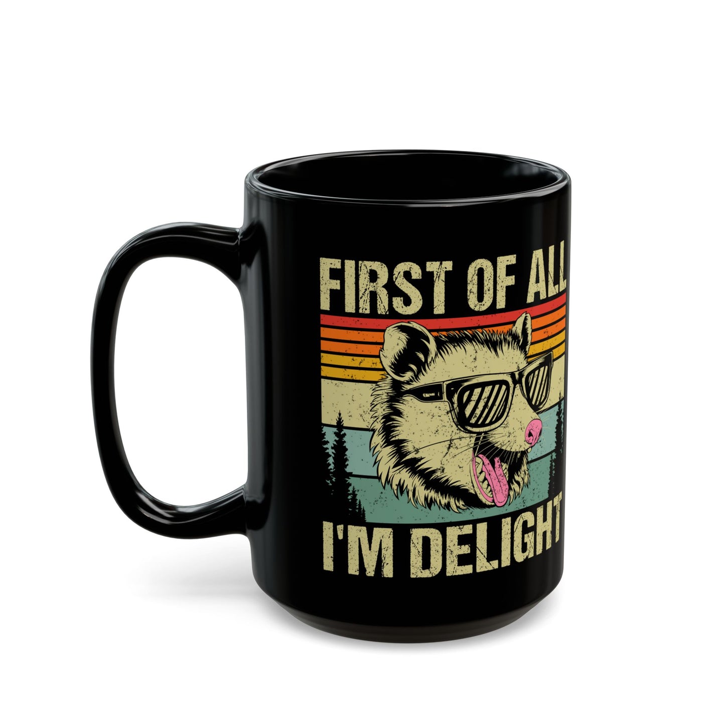 First of All I'm Delight Black Mug (11oz, 15oz)