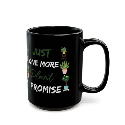 Give a Gift to a Plant Collector – Just One More Plant I Promise Mug Black Ceramic Coffee Cup