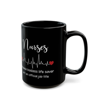 Nurses Because Badass Life Saver Mug – A Fun Gift for Nurses