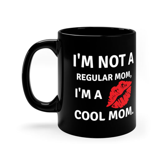 I'm Not a Regular Mom, I'm a Cool Mom Black Mug