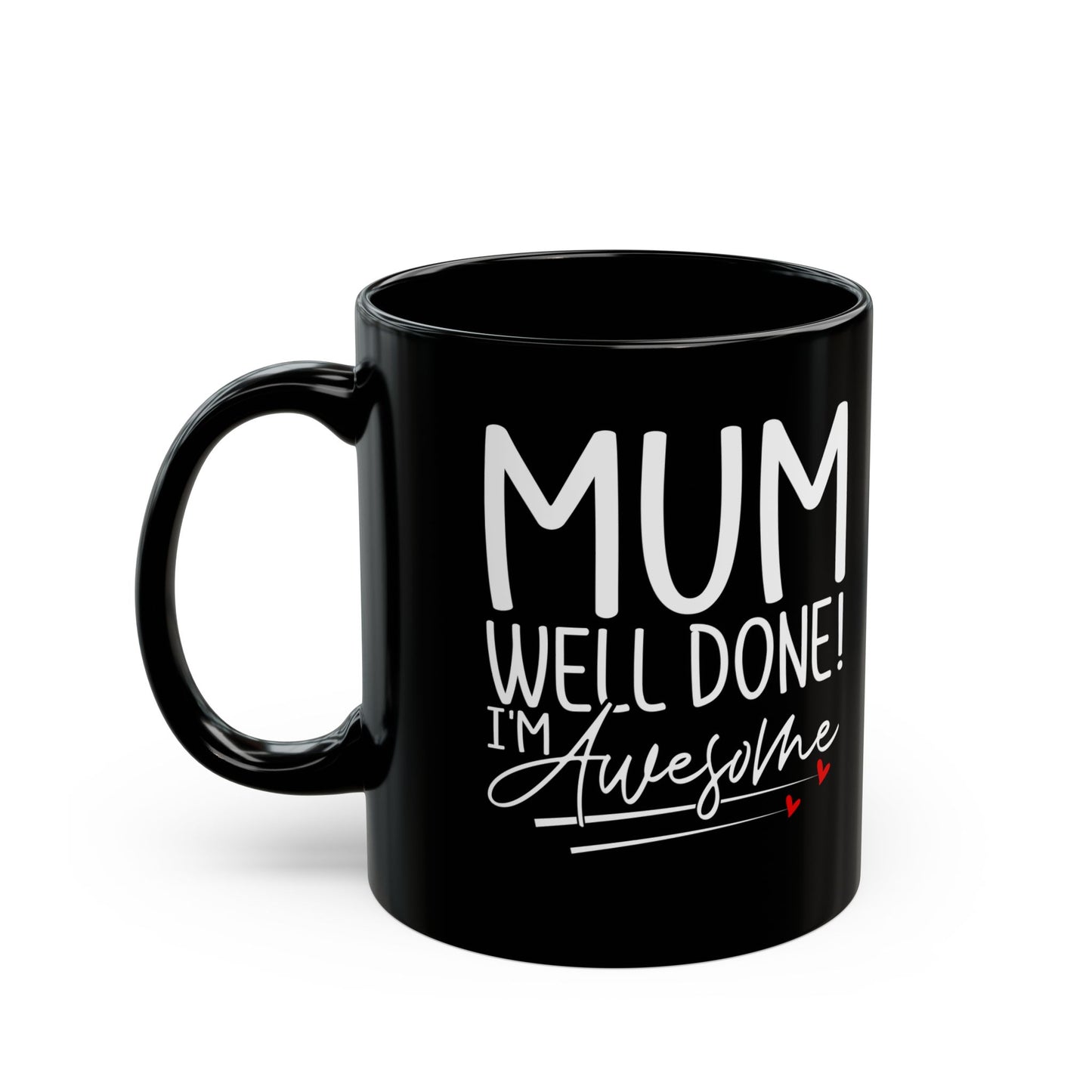 Mum Well Done I_m Awesome Black Mug (11oz, 15oz)