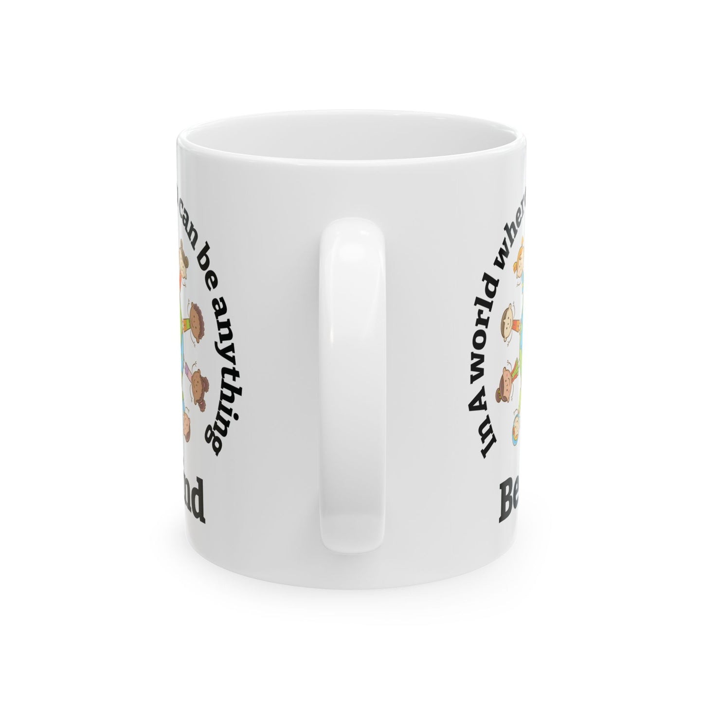 In A World Where You Can Be Anything White Mug, (11oz, 15oz)