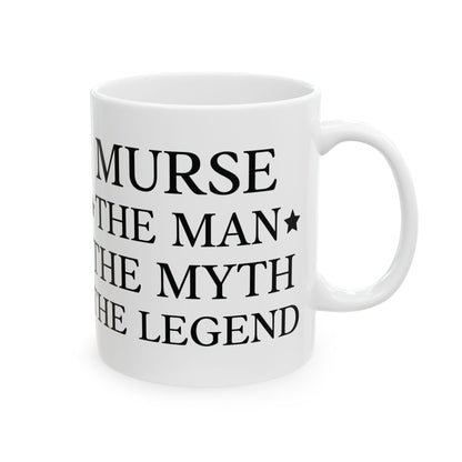 Murse – The Man, The Myth, The Legend Mug Perfect Gift for Male Nurses