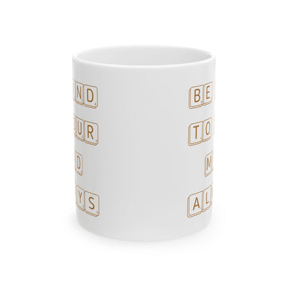 Be Kind To Your Mind Always White Mug, (11oz, 15oz)