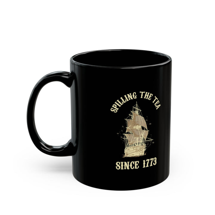Spilling The Tea Since 1773 Mug – Funny Black Boston Tea Party Mug – American History Humor Gift for Patriots, Teachers, and Tea Lovers