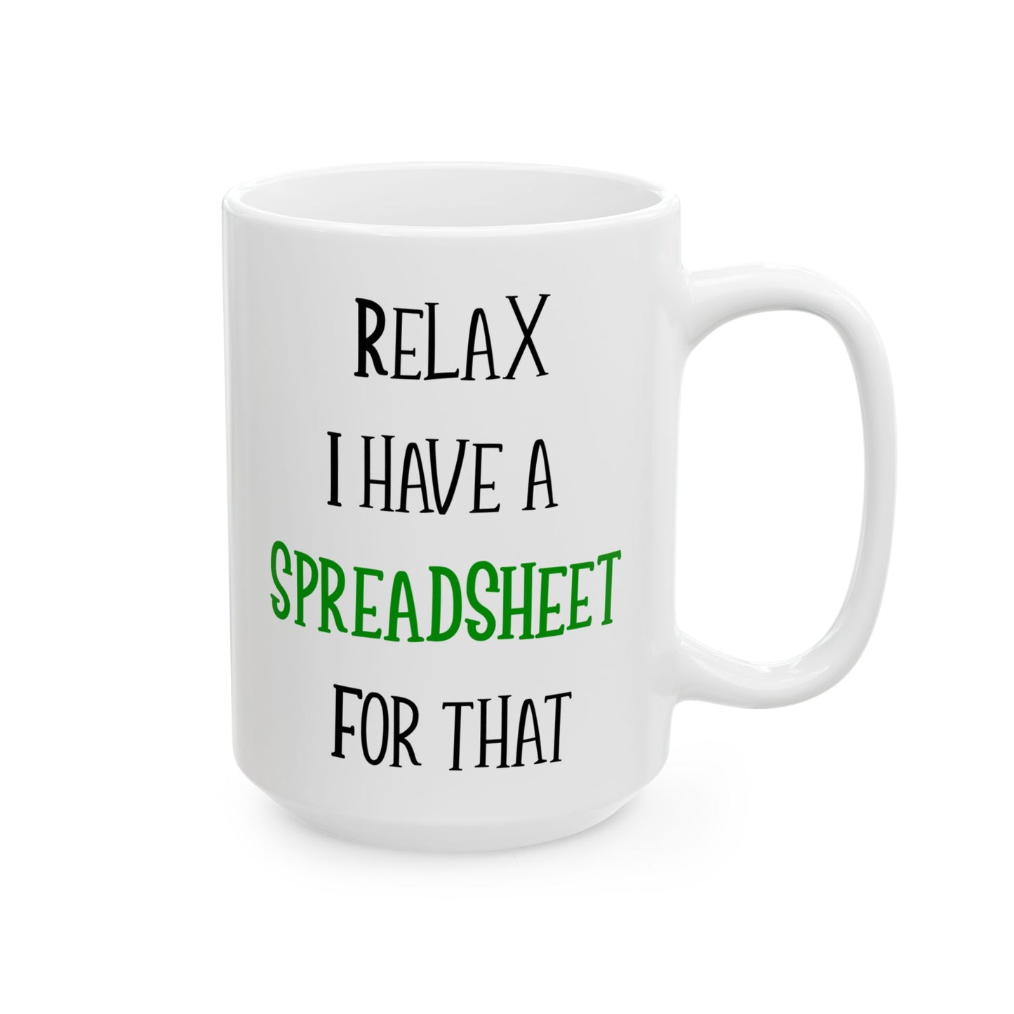 Relax I Have A Spreadsheet For That White Mug, (11oz, 15oz)