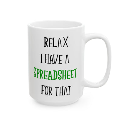 Relax I Have A Spreadsheet For That White Mug, (11oz, 15oz)