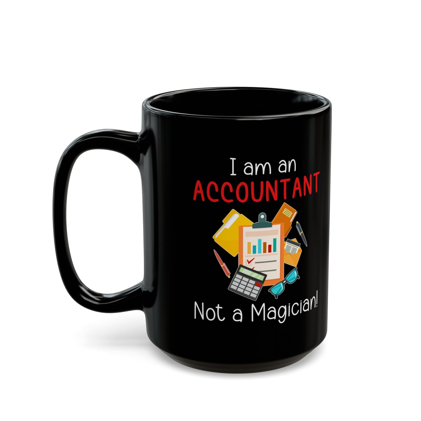 I Am an Accountant Not a Magician Mug – Funny Black Coffee Cup for CPA, Bookkeeper & Office Humor