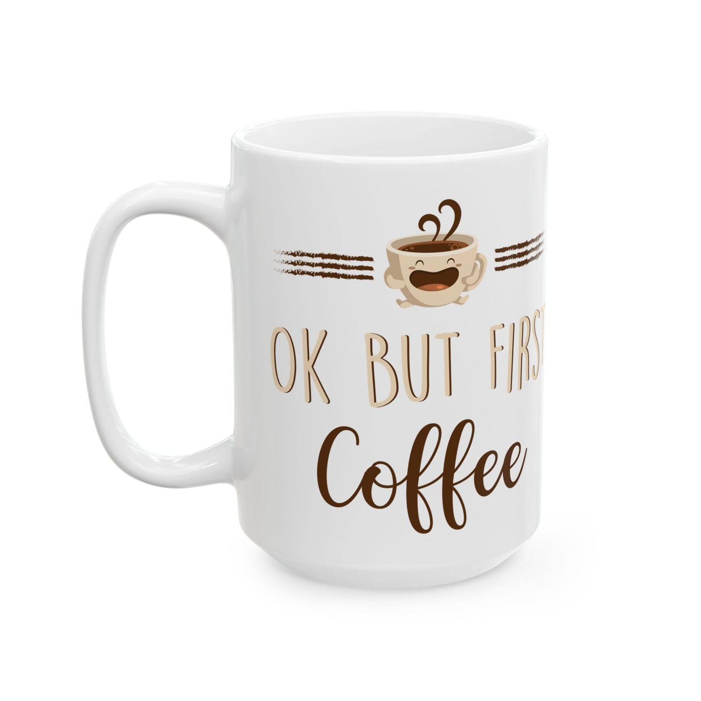 Ok But First Coffee White Mug, (11oz, 15oz)