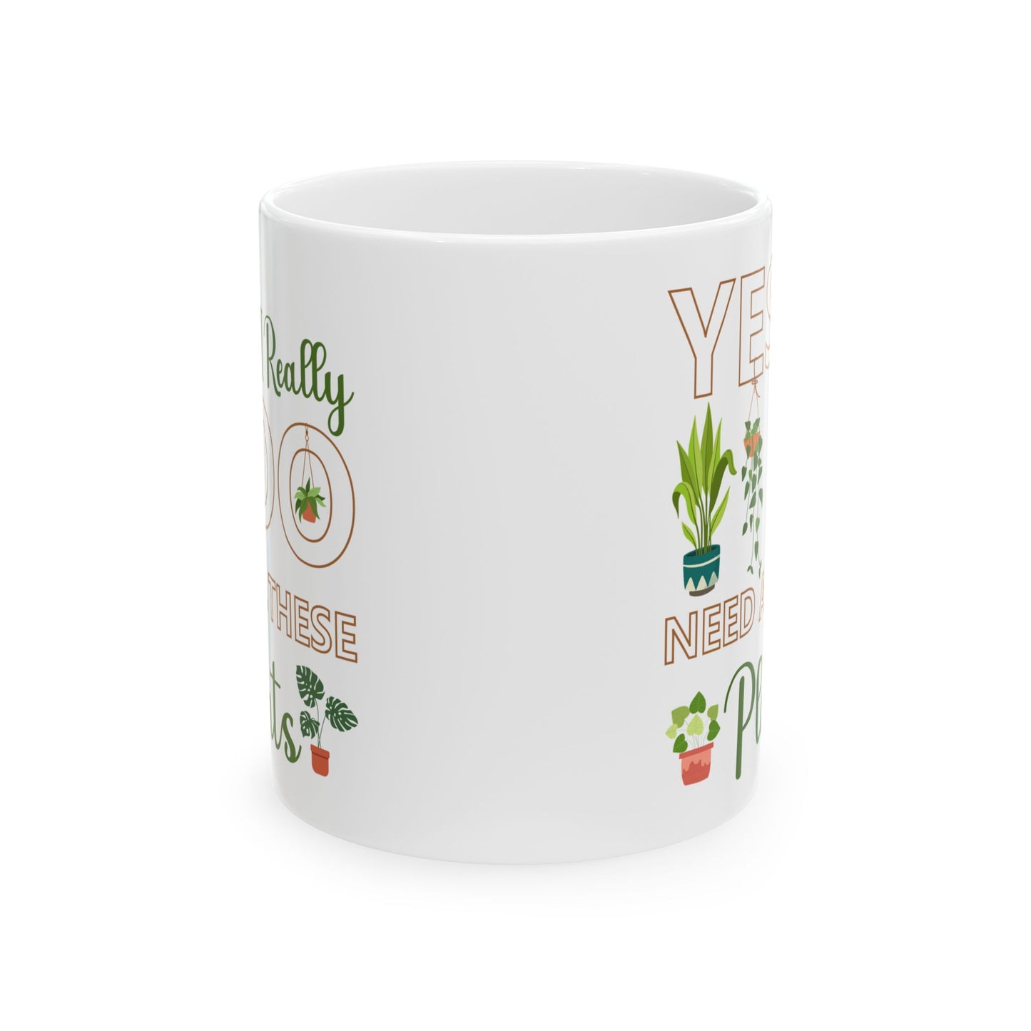 Give a Gift to a Plant Lover – Yes I Really Do Need All These Plants Mug White Ceramic Cup