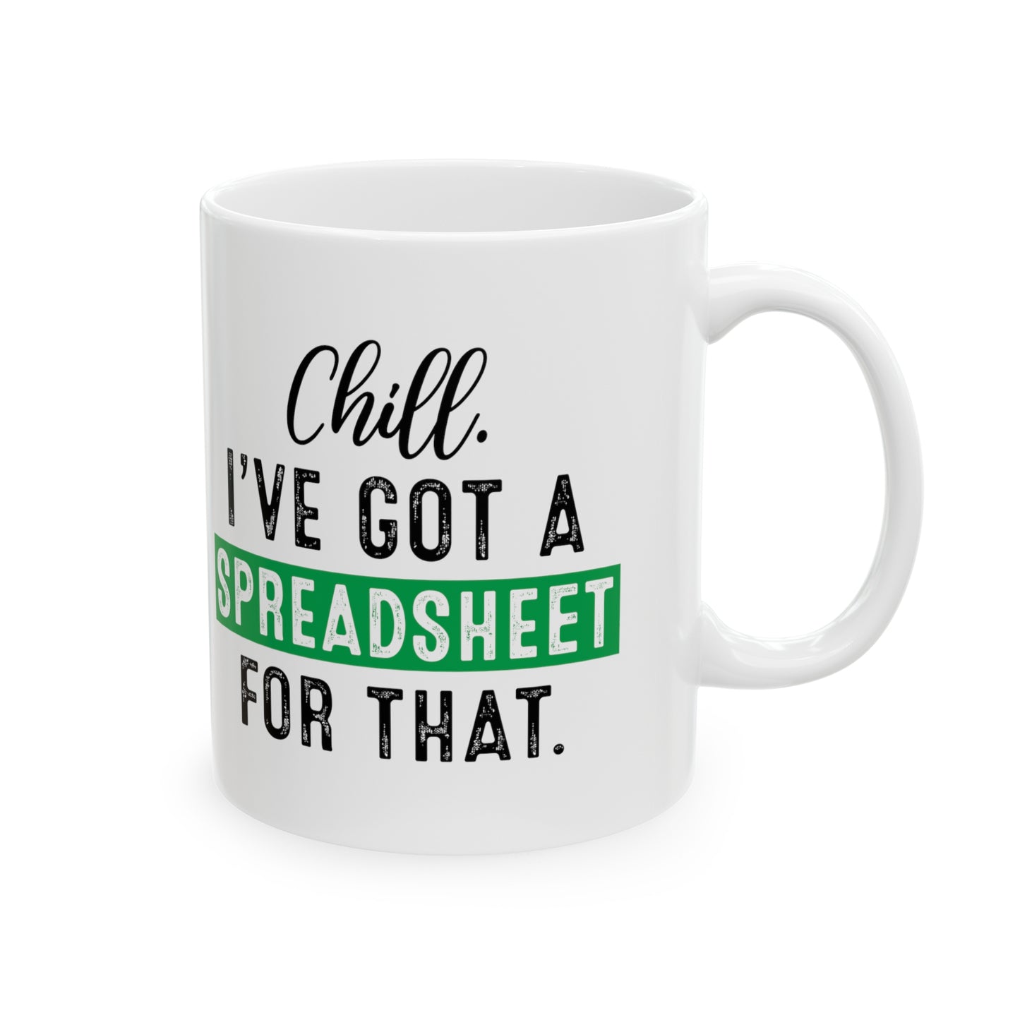 Chill, I’ve Got a Spreadsheet for That – Funny Excel Lover Mug – Data & Office Humor