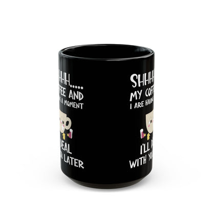 Shhhh My Coffee  Black Mug (11oz, 15oz)