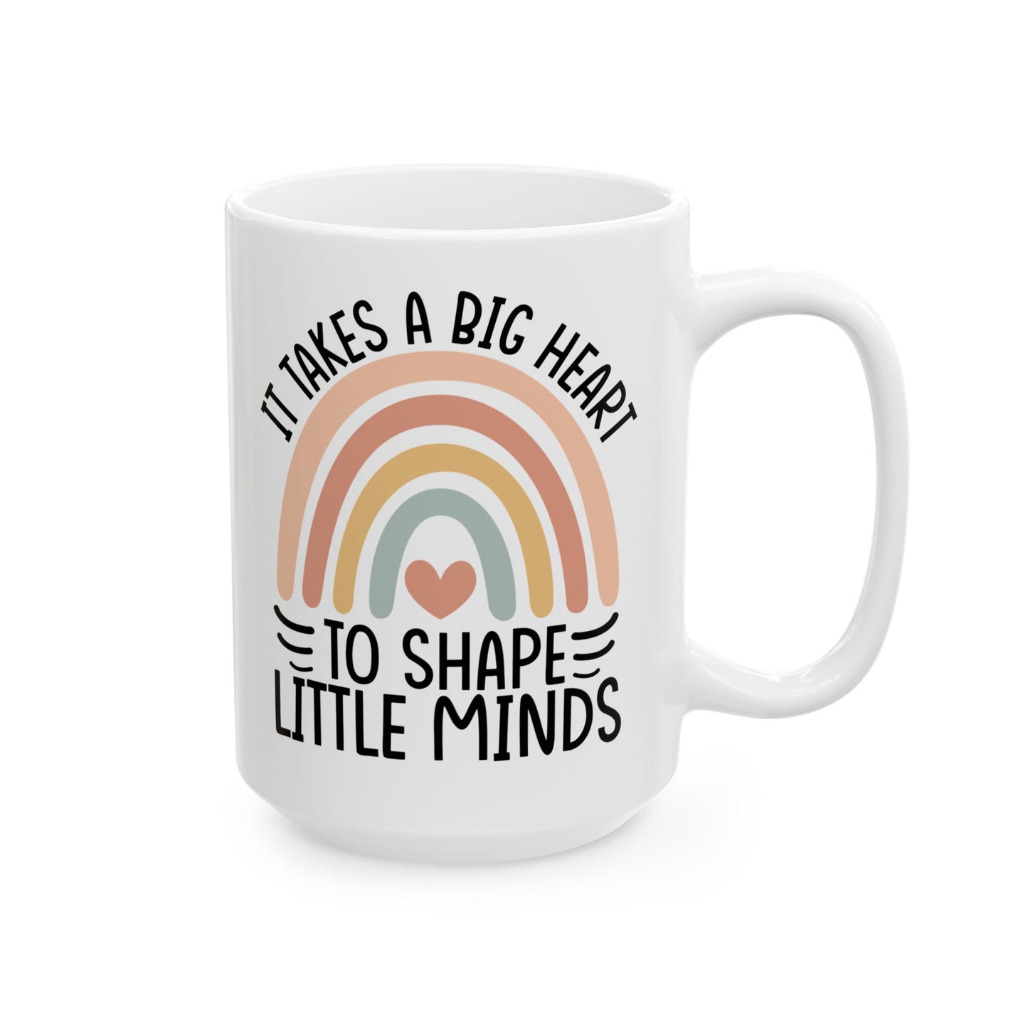 It Takes A Big Heart To Shape Little Minds White Mug, (11oz, 15oz)