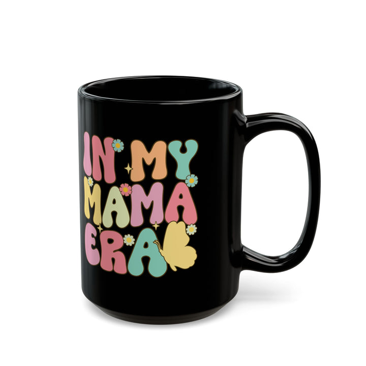 In my mama era  Black Mug (11oz, 15oz)