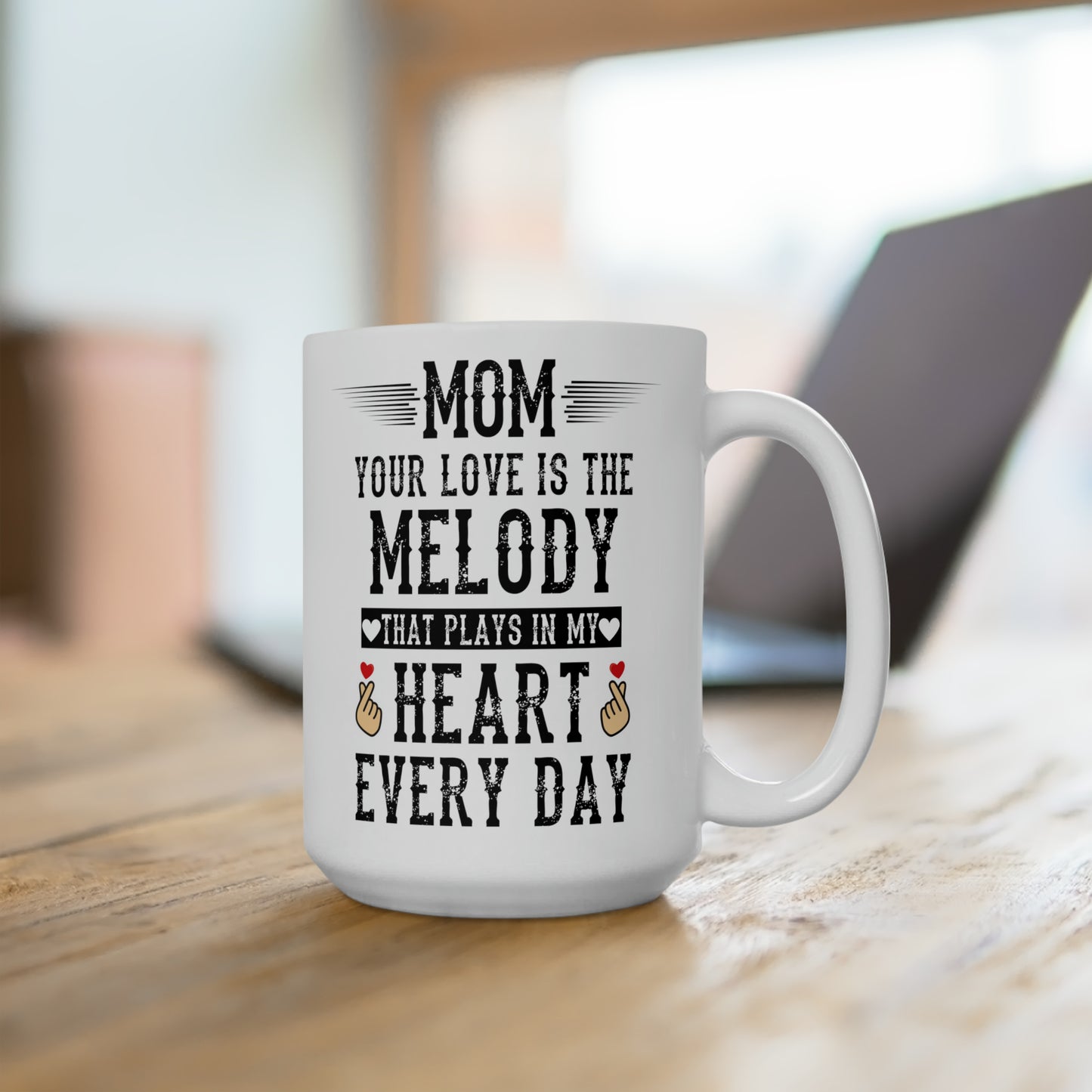 Mom your love is melody 15oz white Mug