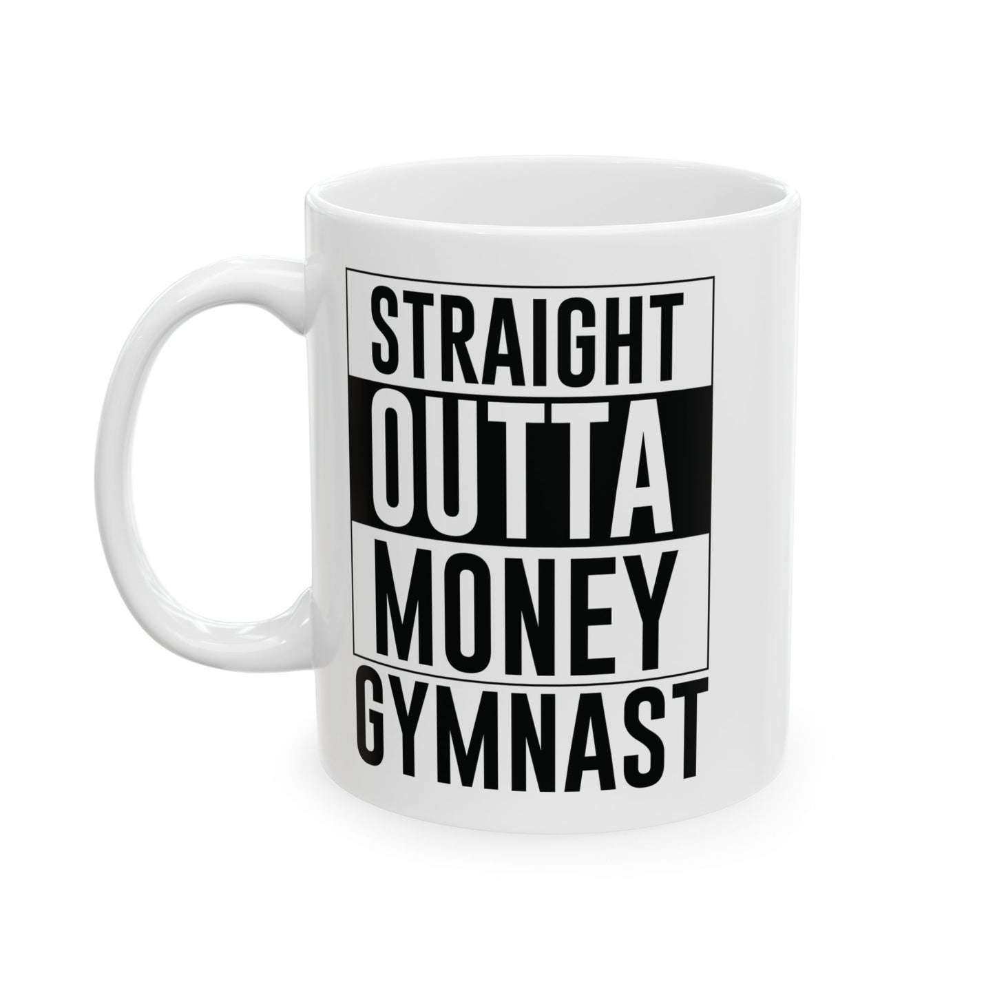 Straight Outta Money Gymnast White Mug, (11oz, 15oz)
