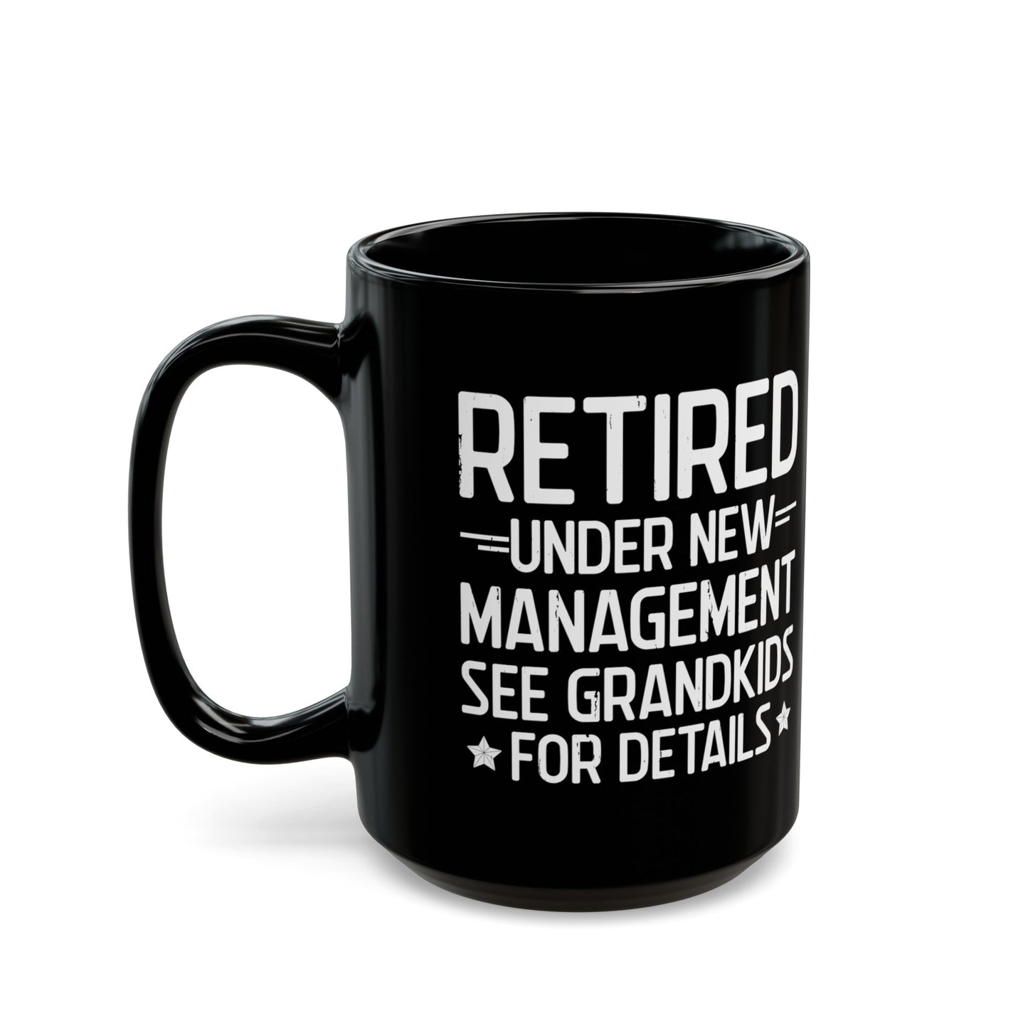 Retired Under New Management Black Mug – Perfect Gift for Grandparents