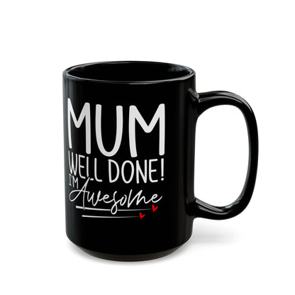 Mum Well Done I_m Awesome Black Mug (11oz, 15oz)