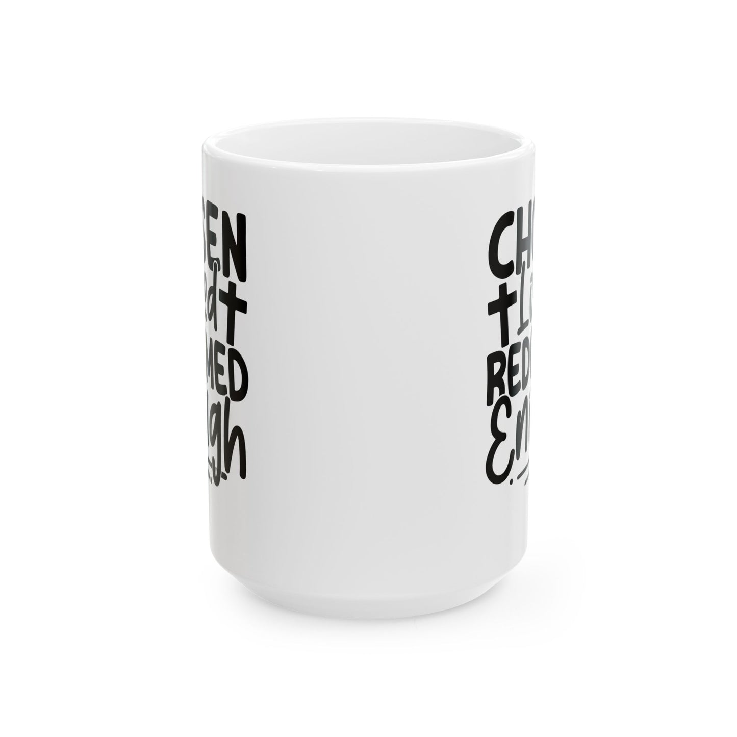 Chosen. Loved. Redeemed. Enough White Mug, (11oz, 15oz)