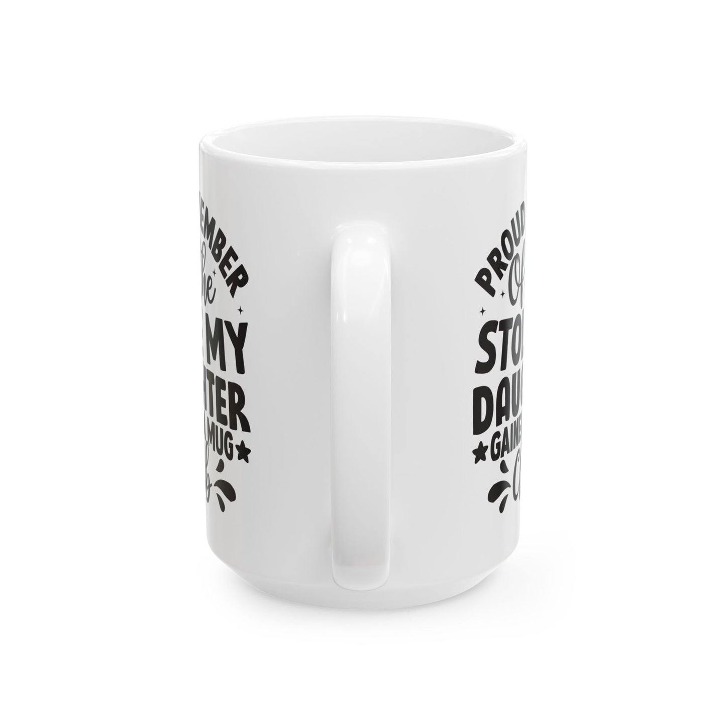 Proud Member of the Stole My Daughter  Gained a Mug Club White Mug, (11oz, 15oz)