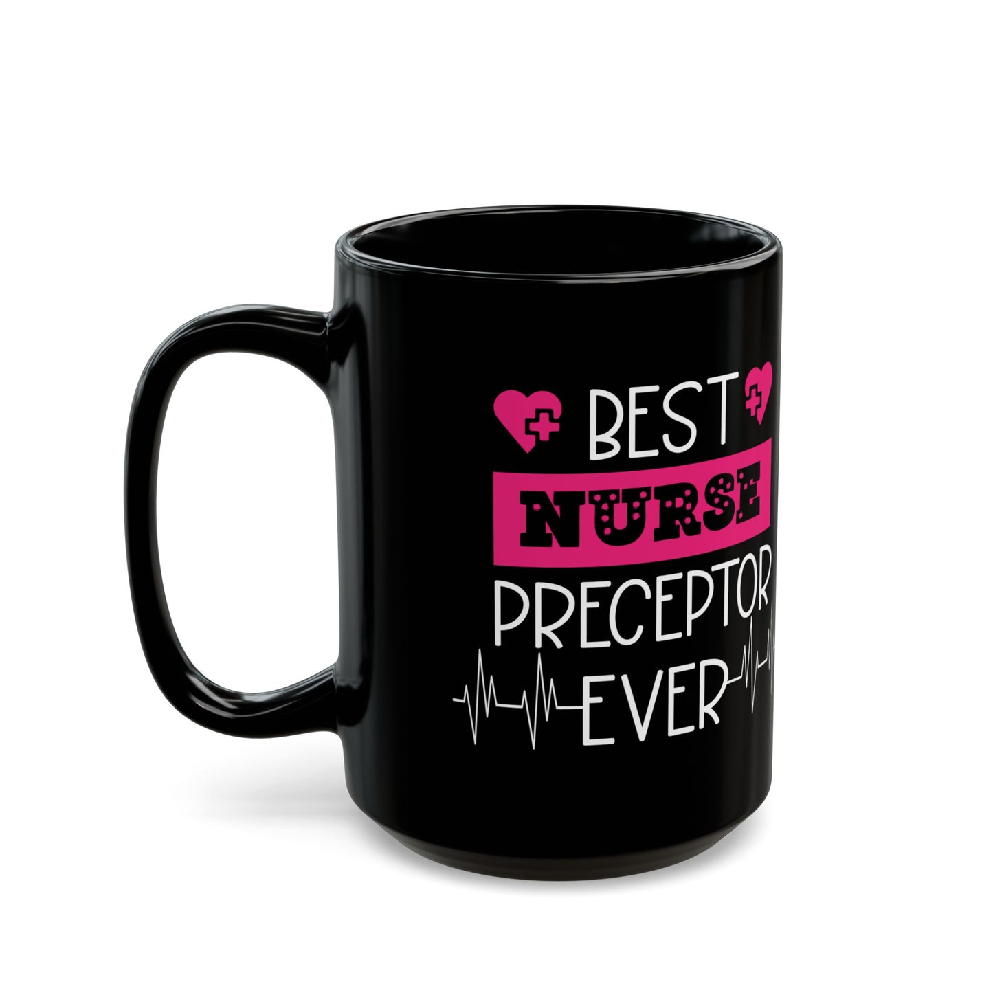 BEST NURSE PRECEPTOR 11oz & 15oz Black mug