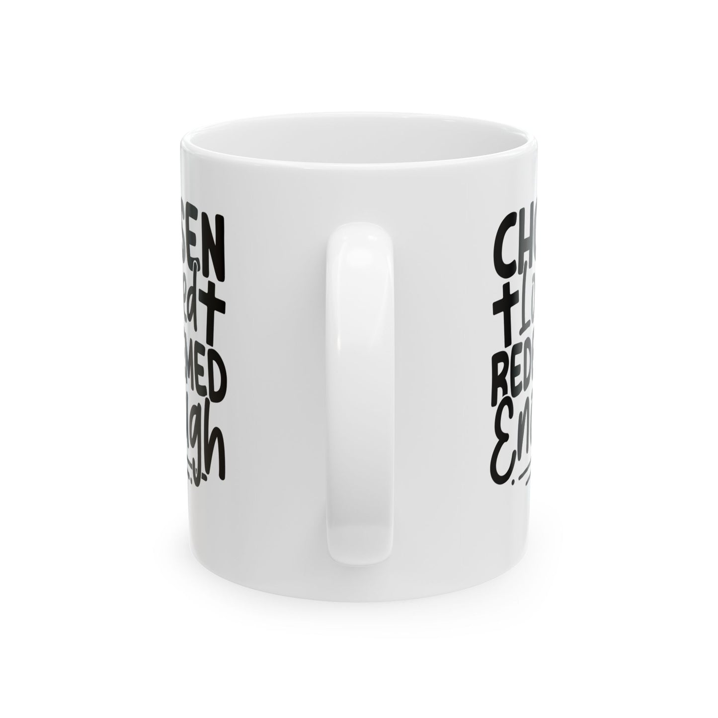 Chosen. Loved. Redeemed. Enough White Mug, (11oz, 15oz)