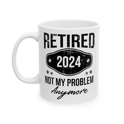 NOT MY PROBLEM Anymore 11oz & 15oz  White Mug.