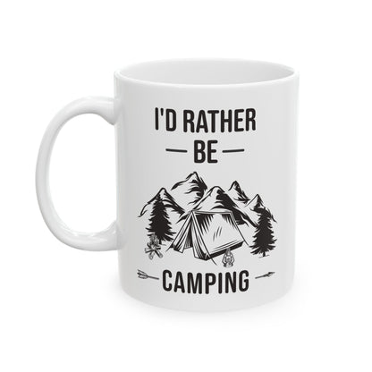 I'd Rather Be Camping Ceramic Mug, (11oz, 15oz)