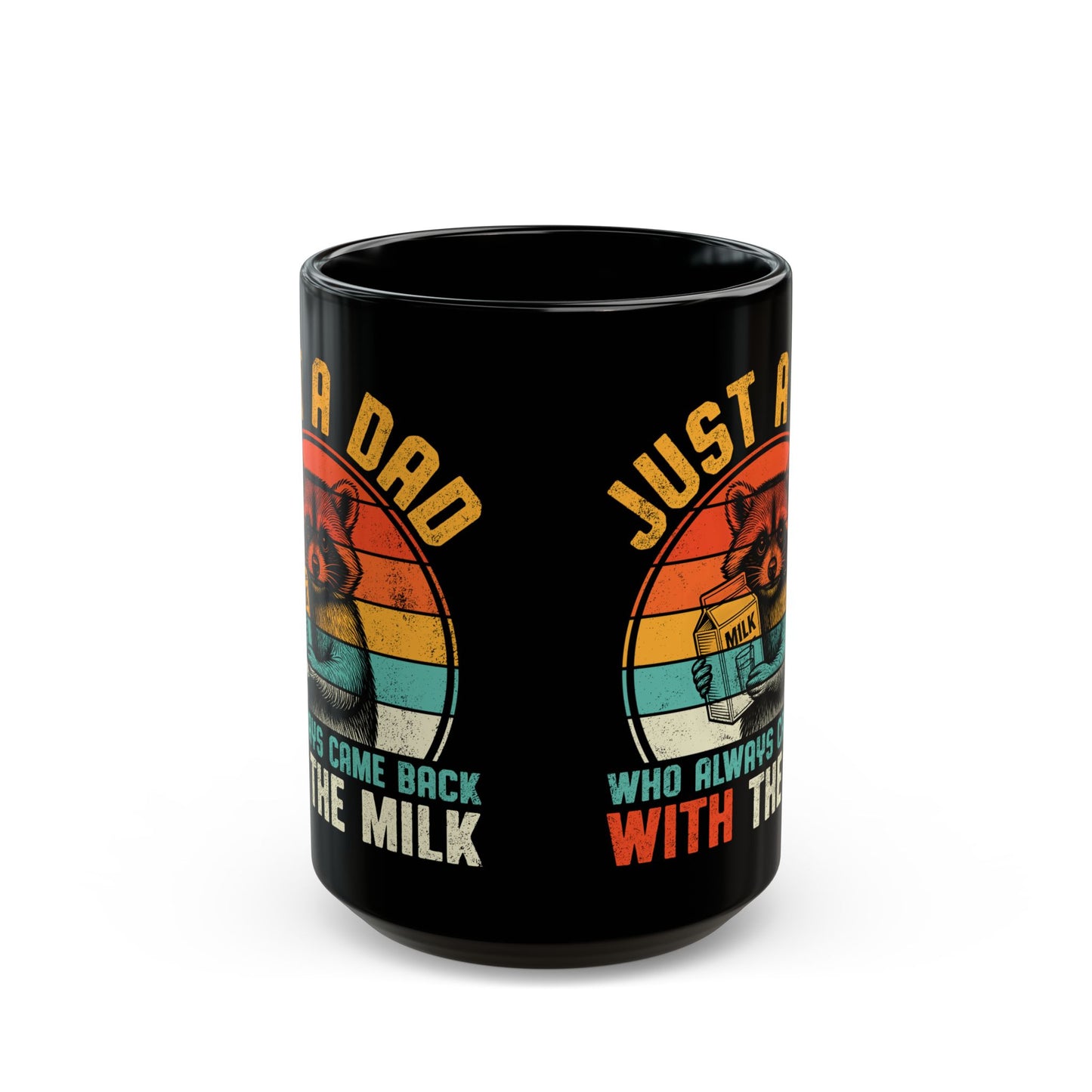 Just A Dad Who Always Came Back With The Milk Black Mug (11oz, 15oz)