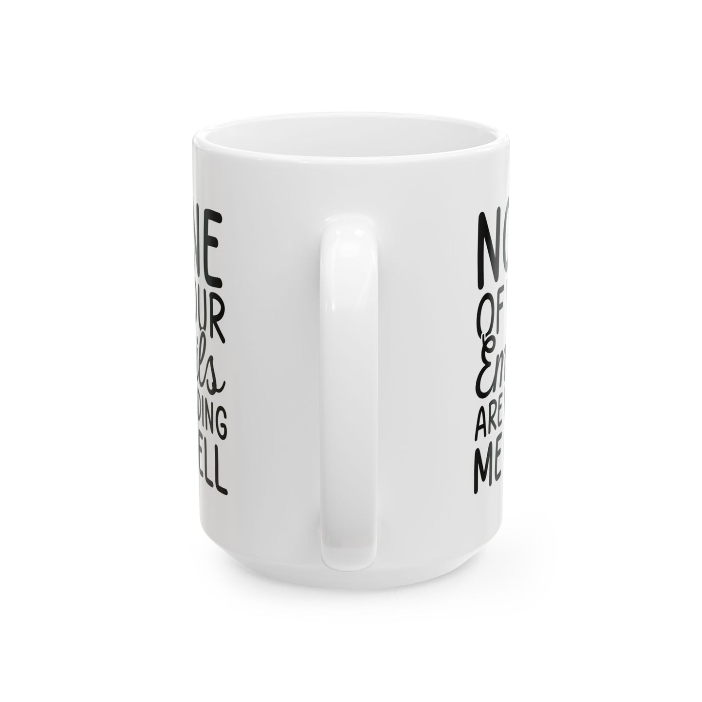 Non of you Ceramic Mug, (11oz, 15oz)