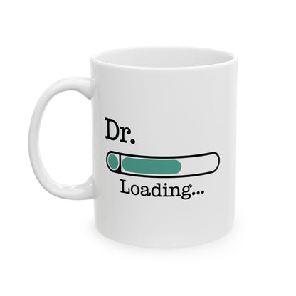 White Dr. Loading Mug – Funny Medical School Gift for Future Doctor, Med Student Coffee Cup – Graduation Gift for Future MD, DO, PhD