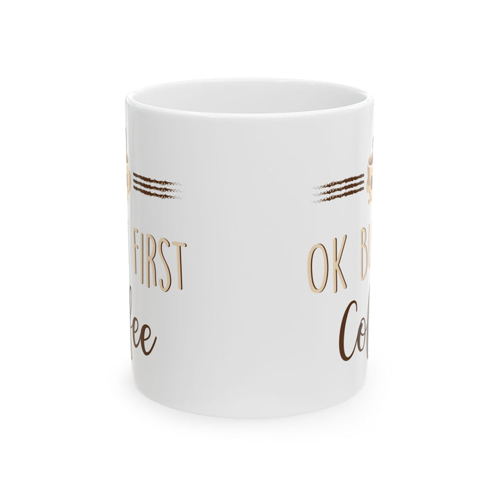 Ok But First Coffee White Mug, (11oz, 15oz)