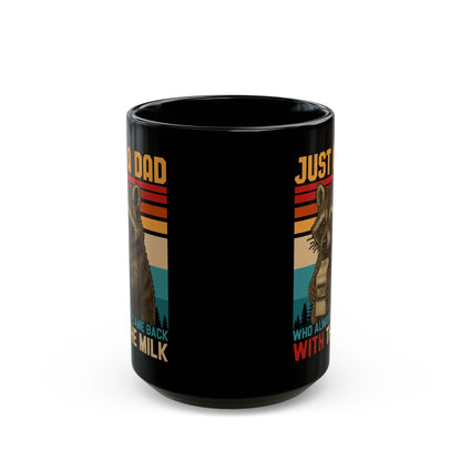 Just A Dad Who Always Came Back With The Milk Black Mug (11oz, 15oz)