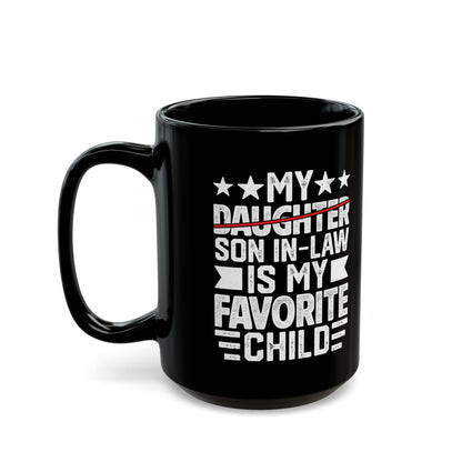 My Daughter Son In-law Is My Favorite Child Black Mug (11oz, 15oz)