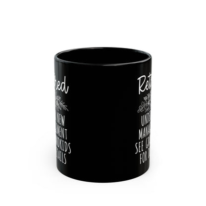 Retired Under New Management Mug – See Grandkids for Details (Black)