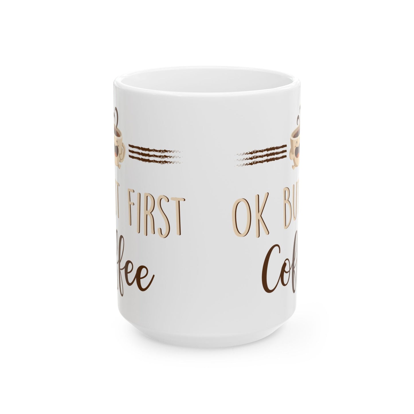 Ok But First Coffee White Mug, (11oz, 15oz)