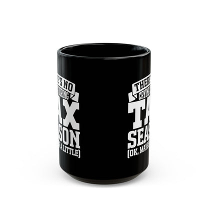 Black Funny Tax Season Mug – Gift for CPA or Accountant