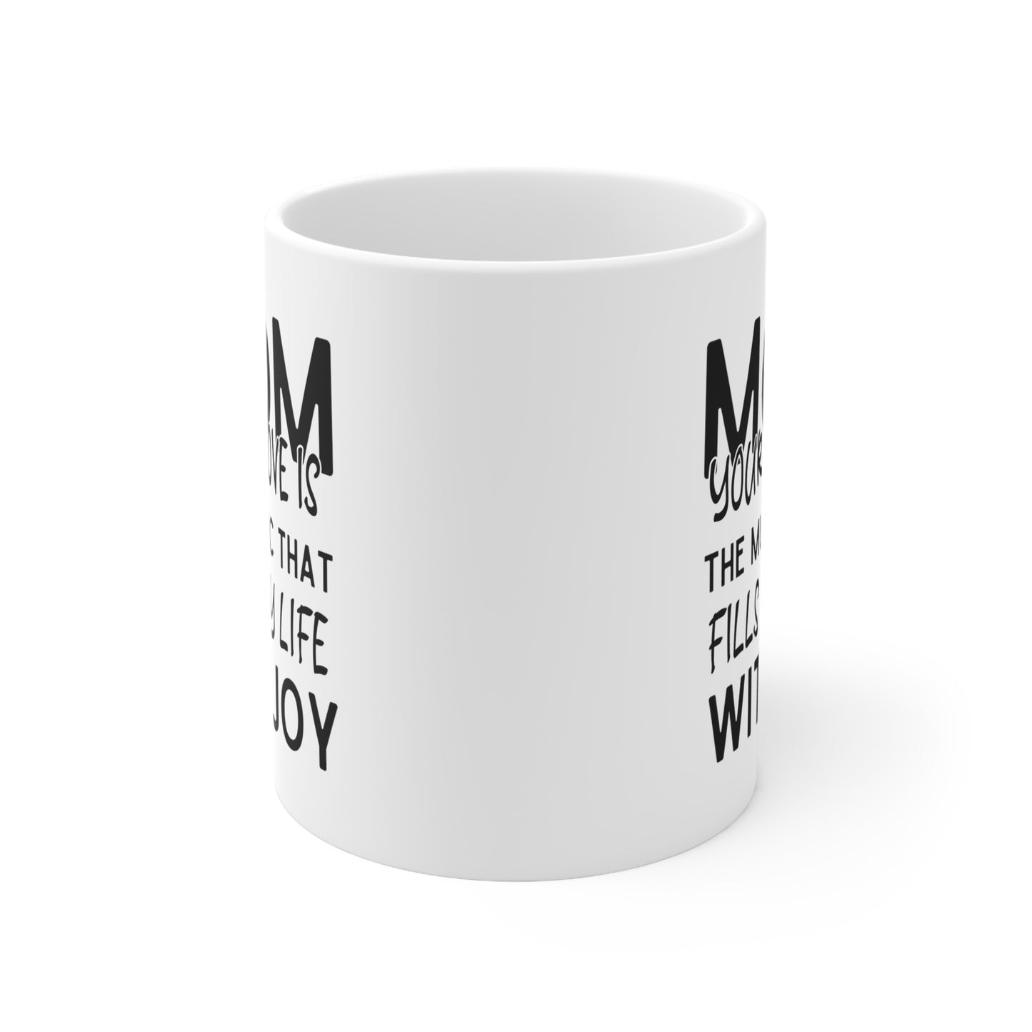 Mom your love 11oz white Mug