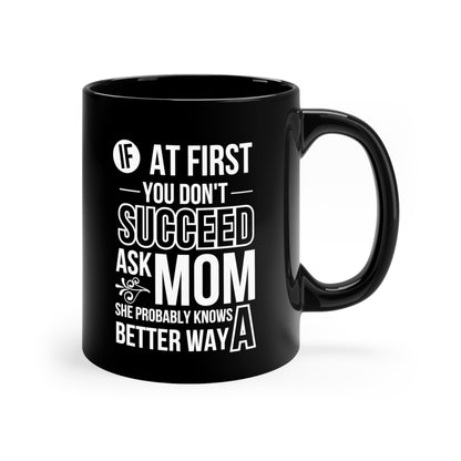Funny Black Mom Mug – If at First You Don’t Succeed, Ask Mom