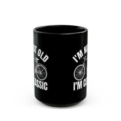 I_m Not Old I_m Classic Bicycle Black Mug (11oz, 15oz)