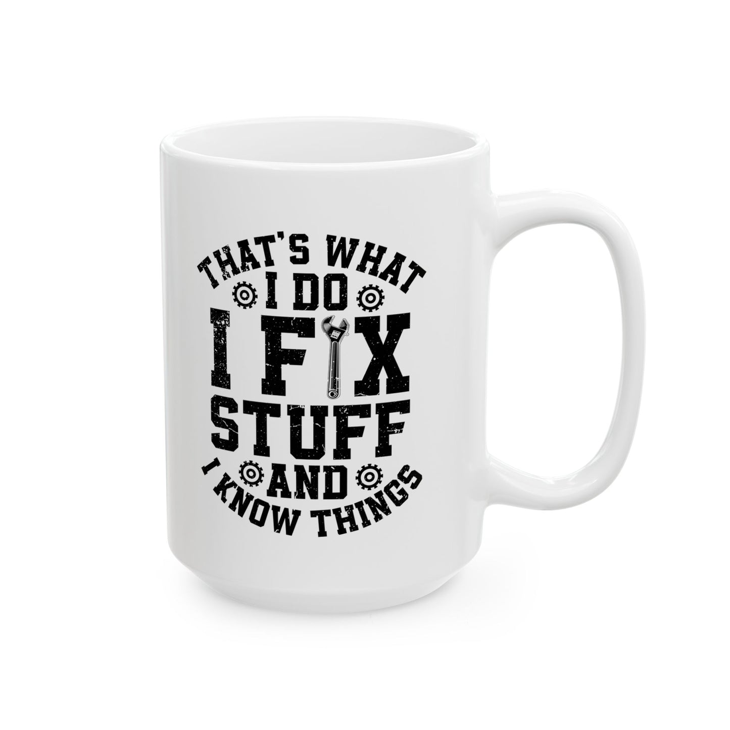 I Fix Stuff Ceramic Mug, (11oz, 15oz)
