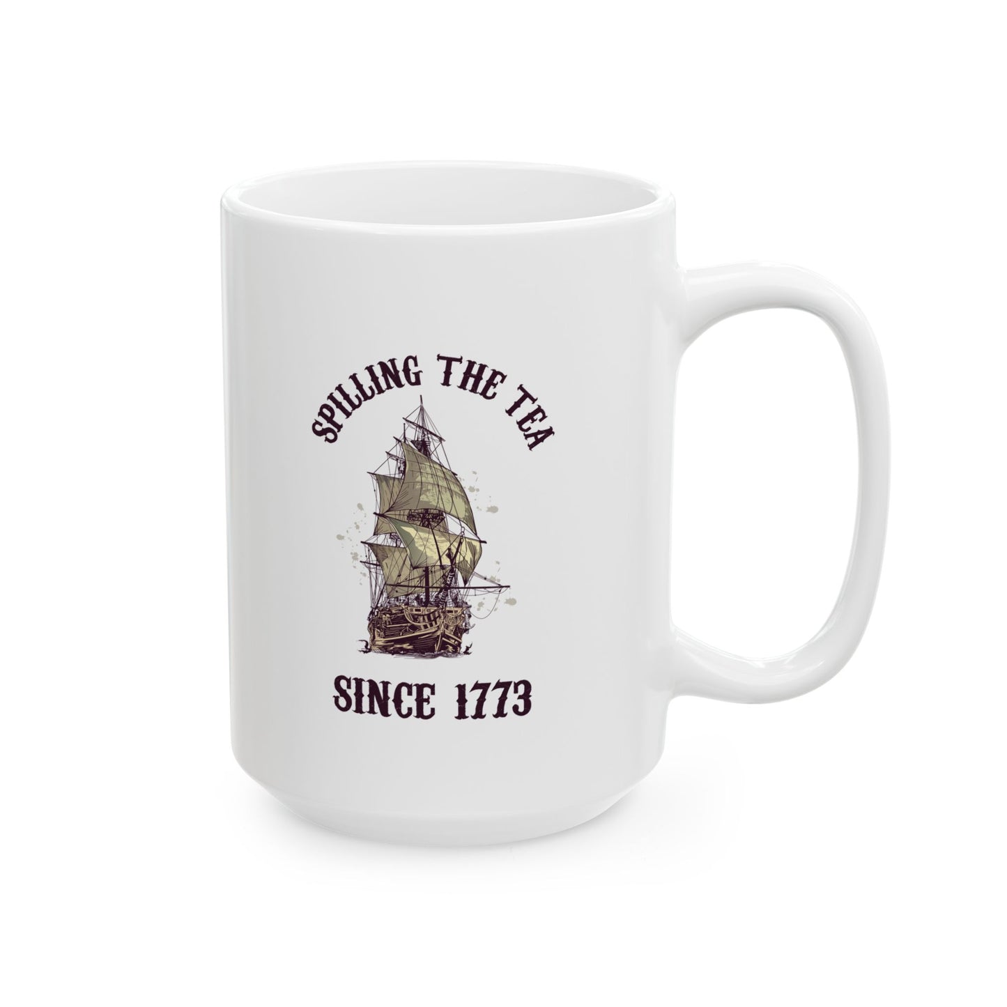 Spilling The Tea Since 1773 Mug – Funny White Boston Tea Party Coffee Cup – American History Gift for Patriots, History Buffs, & Teachers
