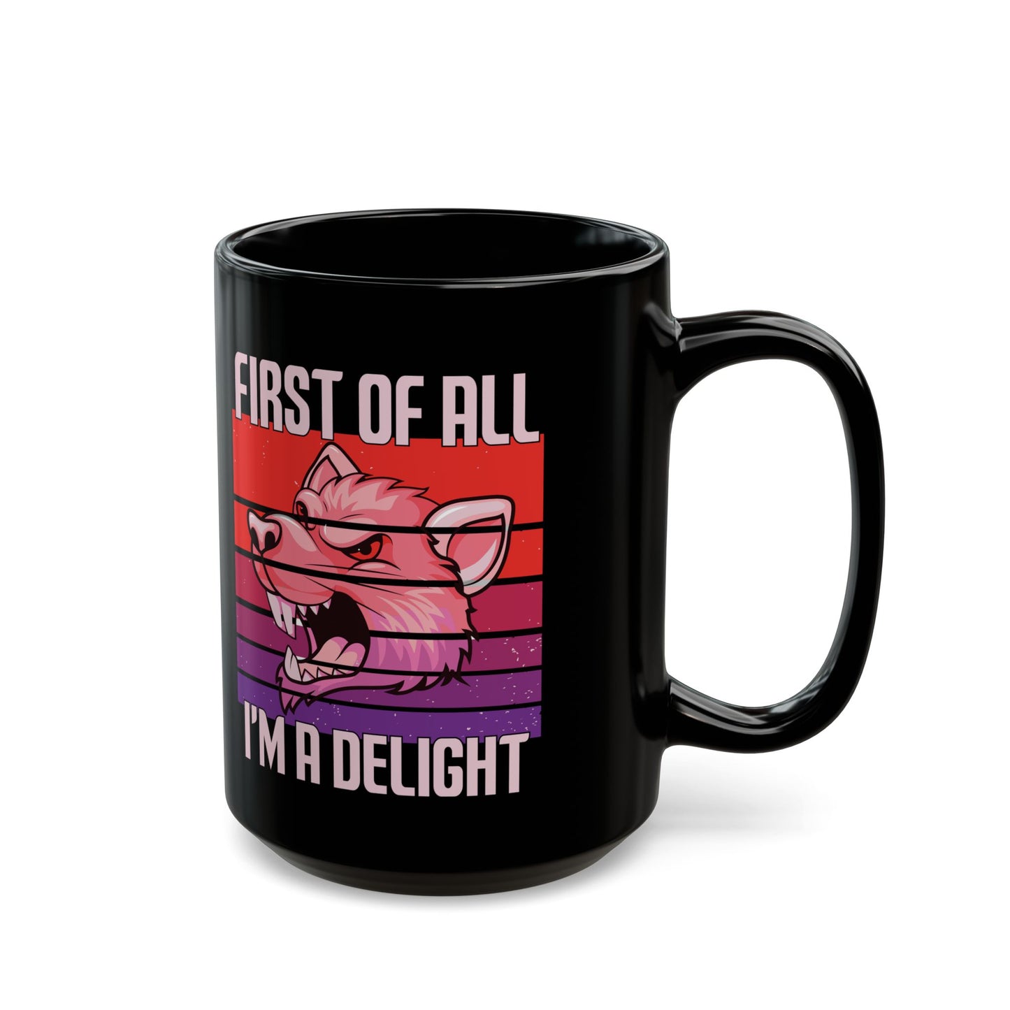 First Of All, I'm A Delight 1, Black Mug (11oz, 15oz)