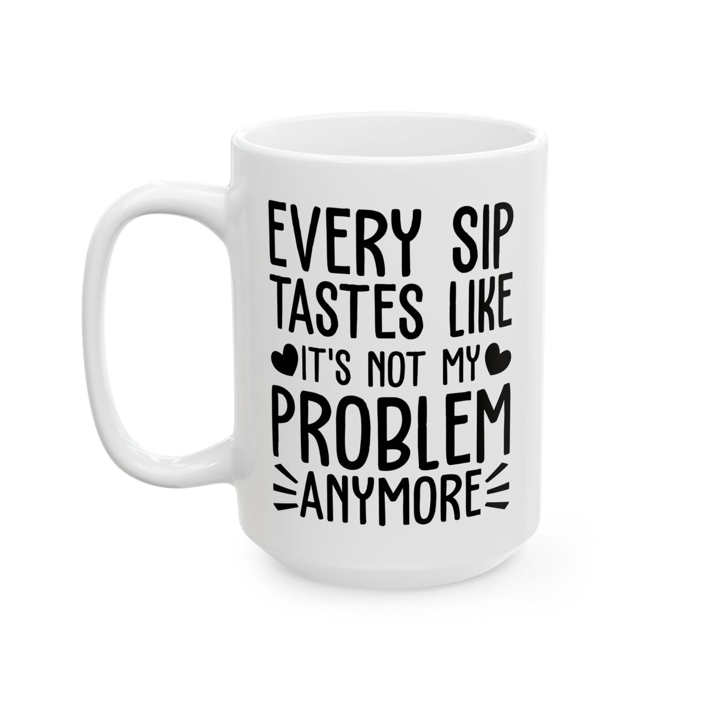 Every Sip Tastes Like