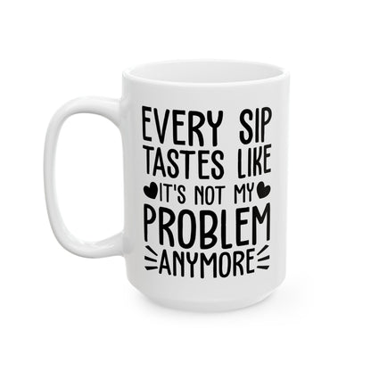 Every Sip Tastes Like