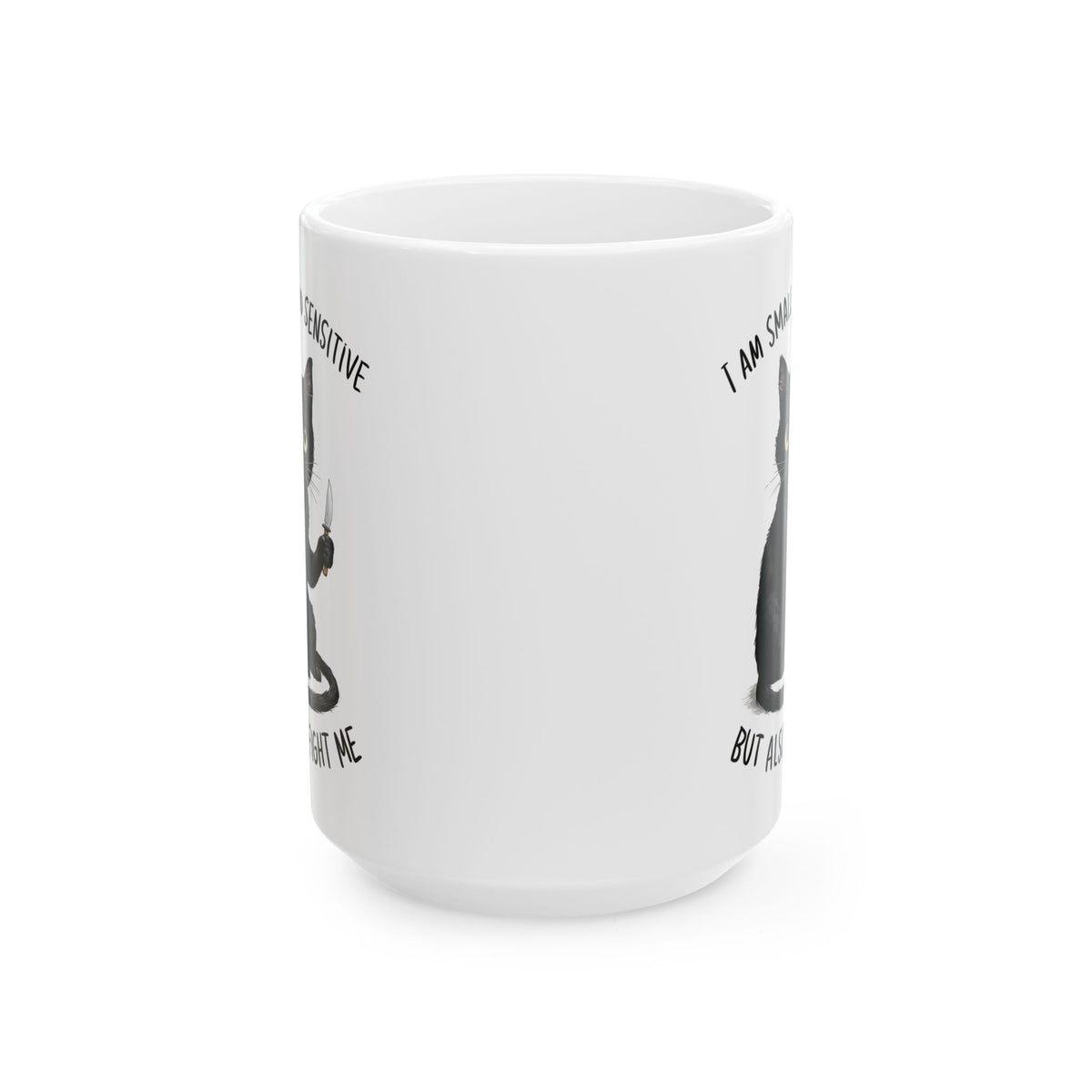 I am small adn sensitive but also, white Mug, (11oz, 15oz)